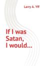If I Was Satan, I Would... - Preview
