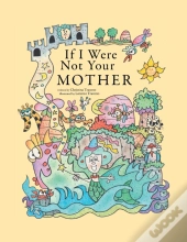 If I Were Not Your Mother