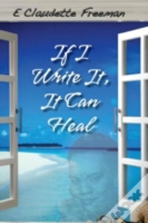 If I Write It, It Can Heal
