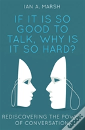 If It Is So Good To Talk, Why Is It So Hard?