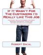 If It Wasn'T For The Customers I'D Really Like This Job: Stop Angry, Hostile Customers Cold While Remaining  Professional, Stress Free, Efficient, And Cool As  A Cucumber. - Preview