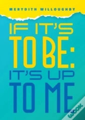 If It'S To Be-It'S Up To Me