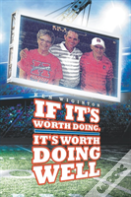 If It'S Worth Doing, It'S Worth Doing Well