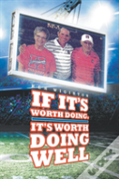 If It'S Worth Doing, It'S Worth Doing Well