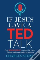 If Jesus Gave A Ted Talk: Eight Neurosci
