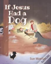 If Jesus Had A Dog