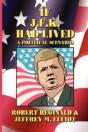 If J.F.K. Had Lived: A Political Scenari - Preview
