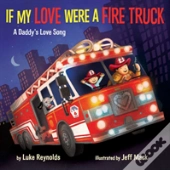 If My Love Were A Fire Truck