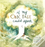 If My Oak Tree Could Speak