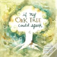 If My Oak Tree Could Speak