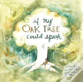 If My Oak Tree Could Speak