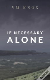 If Necessary Alone
