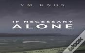 If Necessary Alone