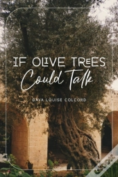 If Olive Trees Could Talk