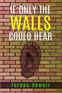 If Only The Walls Could Hear - Preview