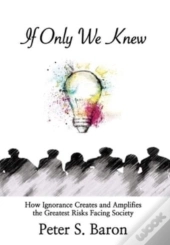 If Only We Knew: How Ignorance Creates A