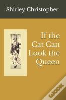 If The Cat Can Look The Queen