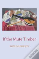 If The Mute Timber