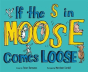 If The S In Moose Comes Loose - Preview
