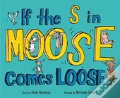 If The S In Moose Comes Loose