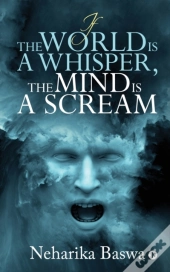 If The World Is A Whisper, The Mind Is A Scream