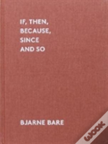 If, Then, Because, Since And So