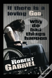 If There Is A Loving God Why Do Bad Things Happen?