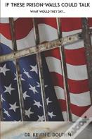 If These Prison Walls Could Talk What Would They Say...