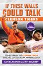 If These Walls Could Talk: Clemson Tigers - Preview