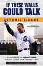 If These Walls Could Talk: Detroit Tigers - Preview