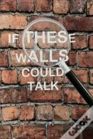 If These Walls Could Talk