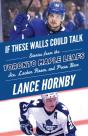 If These Walls Could Talk: Toronto Maple Leafs - Preview