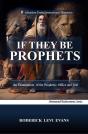If They Be Prophets: An Examination Of The Prophetic Office And Gift - Preview