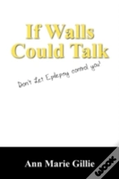 If Walls Could Talk:  Don'T Let Epilepsy