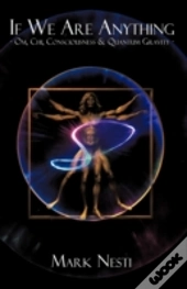 If We Are Anything: Om, Chi, Consciousne