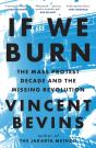 If We Burn: The Mass Protest Decade And The Missing Revolution - Preview