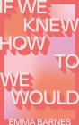 If We Knew How To We Would - Preview