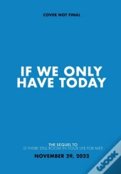 If We Only Have Today
