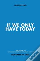If We Only Have Today