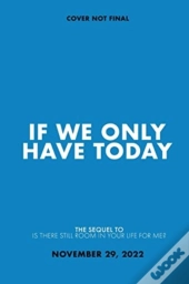 If We Only Have Today