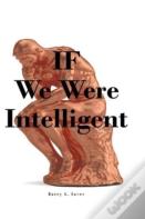 If We Were Intelligent