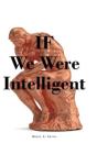 If We Were Intelligent - Preview