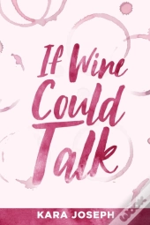 If Wine Could Talk