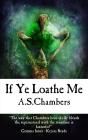 If Ye Loathe Me - Preview