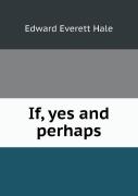 If, Yes And Perhaps