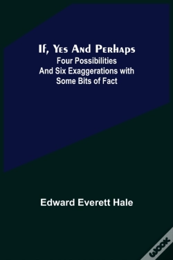 Capa do artigo If, Yes And Perhaps; Four Possibilities And Six Exaggerations With Some Bits Of Fact