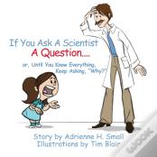 If You Ask A Scientist A Question