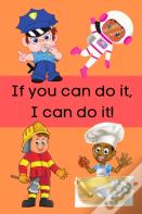If You Can Do It, I Can Do It!