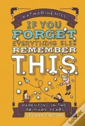 Capa do artigo If You Forget Everything Else Remember This: Parenting In The Primary Years