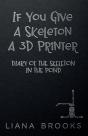 If You Give A Skeleton A 3d Printer: Dia - Preview